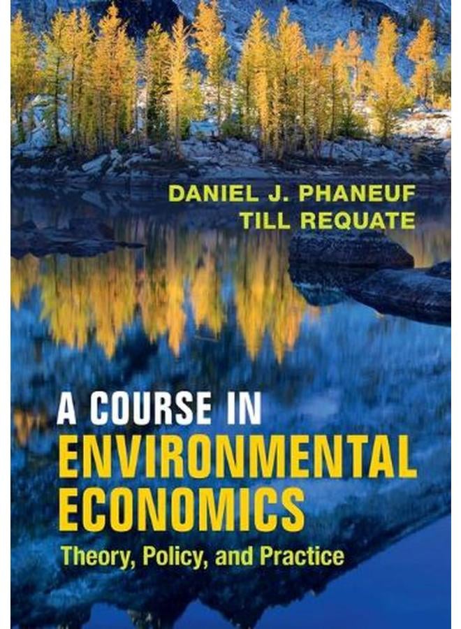 A Course in Environmental Economics  Theory  Policy  and Practice 