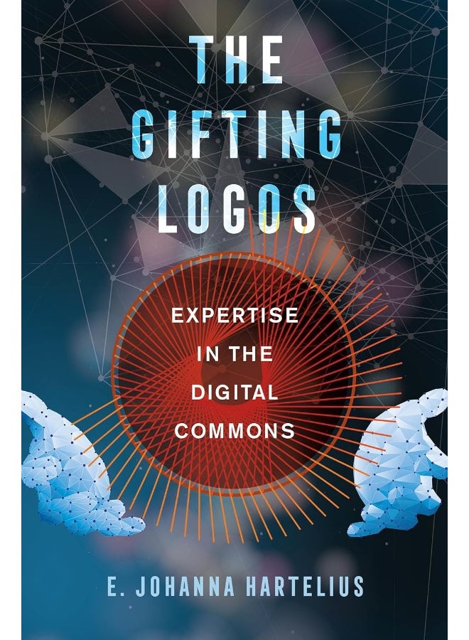 The Gifting Logos: Expertise in the Digital Commons 