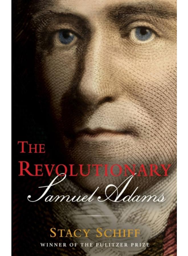 The Revolutionary: Samuel Adams 
