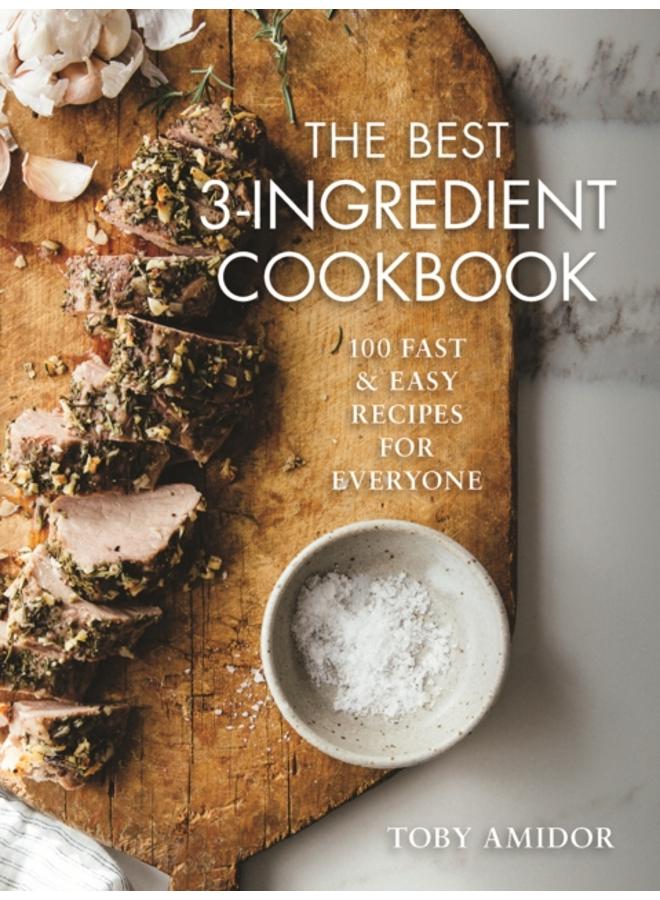 Best 3-Ingredient Cookbook : 100 Fast and Easy Recipes for Everyone