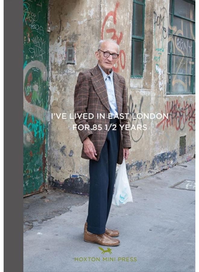 I've Lived In East London For 86 1/2 Years 