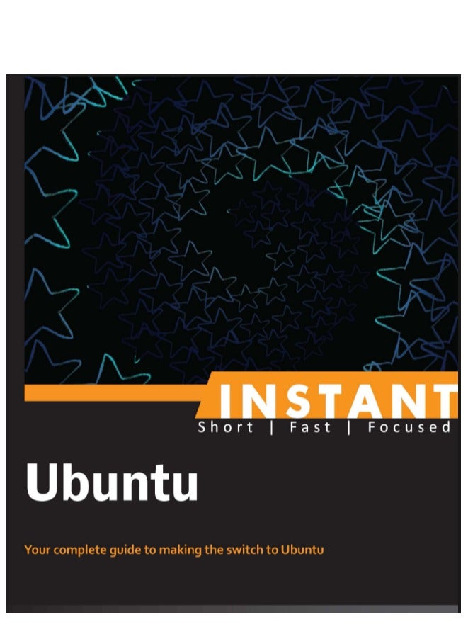 Instant Ubuntu: A Complete Guide to Making the Switch to the Ubuntu Operating System - Image 1