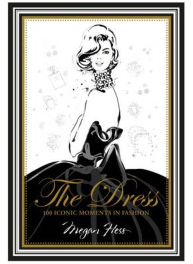 The Dress : 100 Iconic Moments in Fashion 