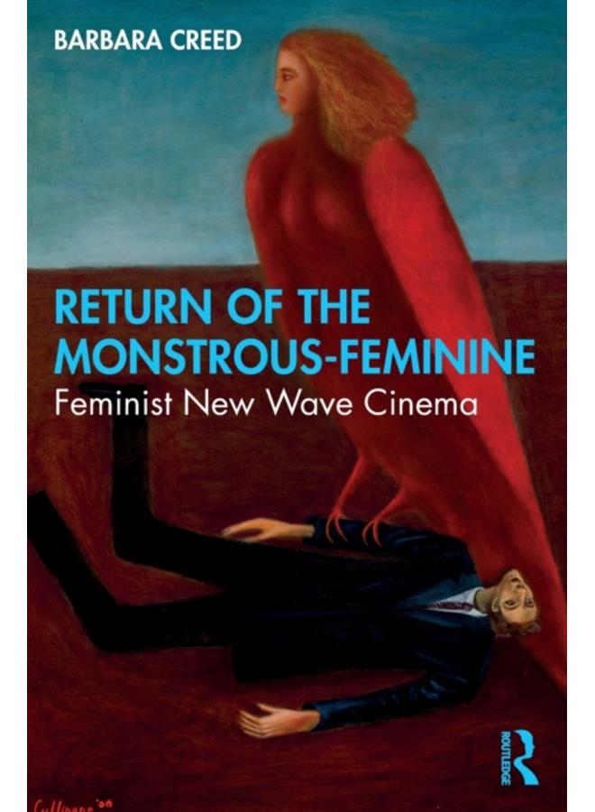 Return of the Monstrous-Feminine : Feminist New Wave Cinema