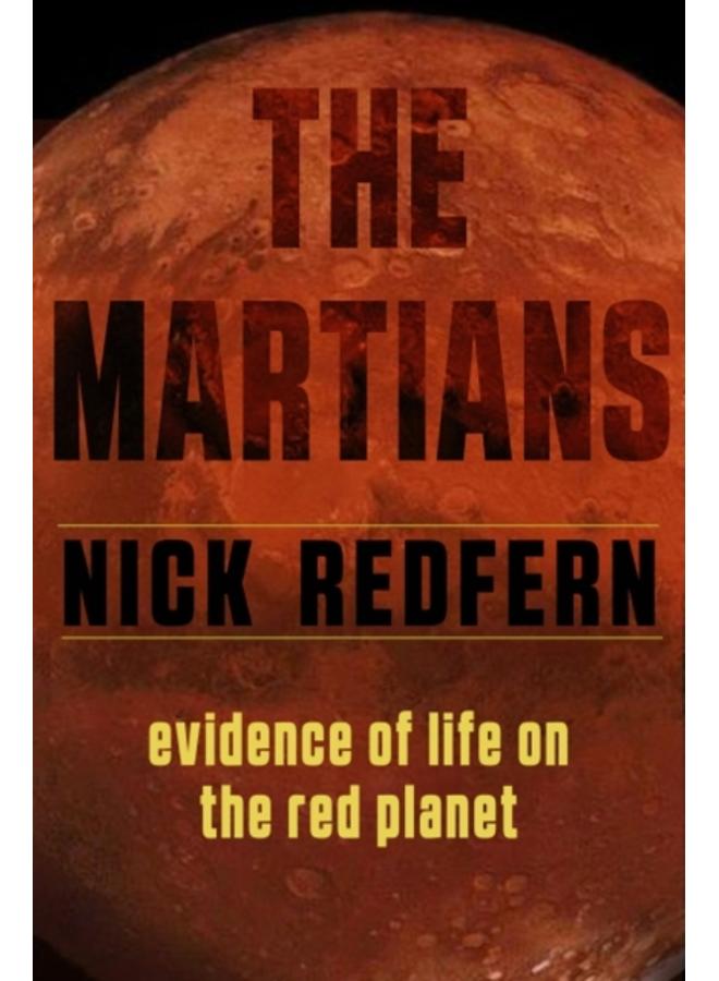 The Martians : Evidence of Life on the Red Planet 