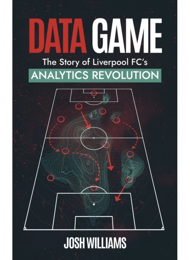 Data Game The Story of Liverpool FC s Analytics Revolution - Paperback