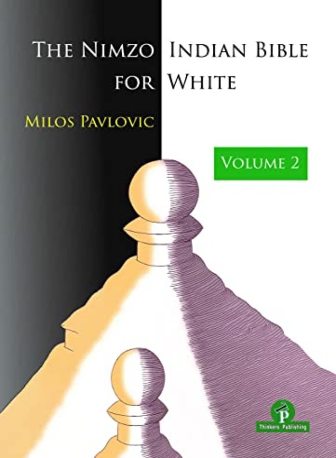 The Nimzo-Indian Bible for White - Volume 2 