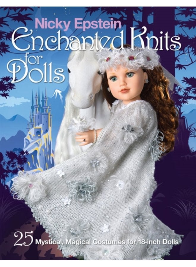 Nicky Epstein Enchanted Knits for Dolls 25 Mystical Magical Costumes for 18 Inch Dolls - Paperback