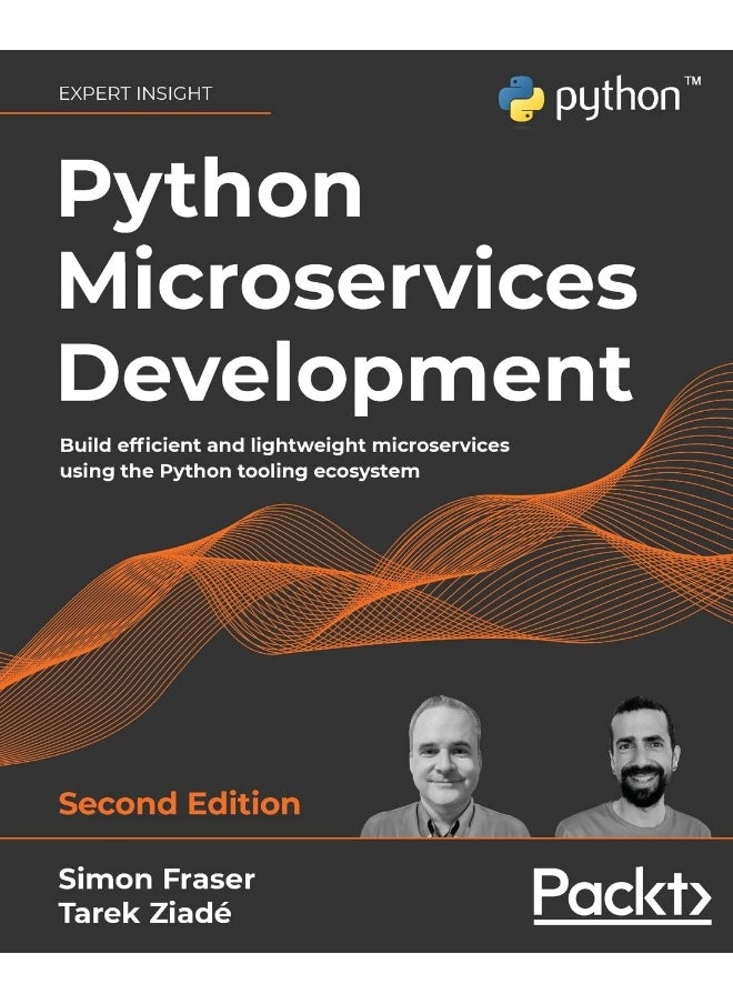 Python Microservices Development - Second Edition: Build efficient and lightweight microservices using the Python tooling ecosystem 