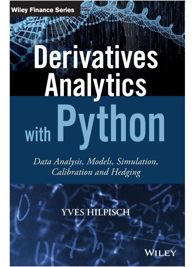 Derivatives analytics with python: data analysis, models, simulation, calibration and hedging