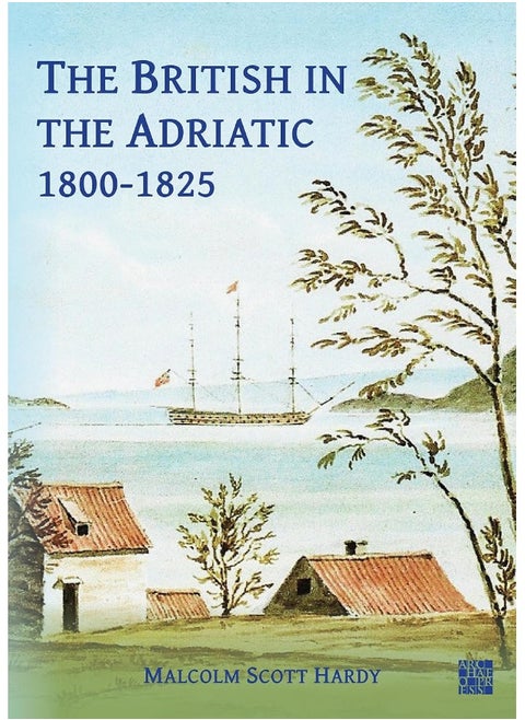The British in the Adriatic, 1800-1825