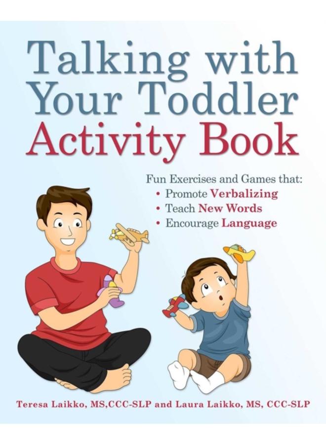 Talking With Your Toddler Activity Book : Fun Exercises and Games That Promote Verbalizing, Teach New Words and Encourage Language 