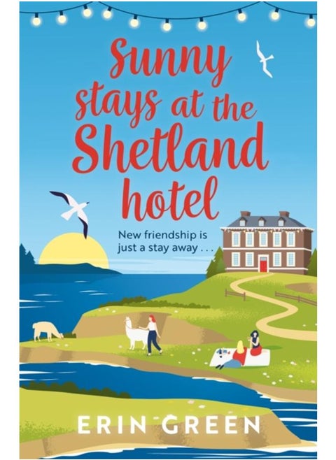 Sunny Stays at the Shetland Hotel : A heart-warming and uplifting read that 'certainly lives up to its sunny name???!