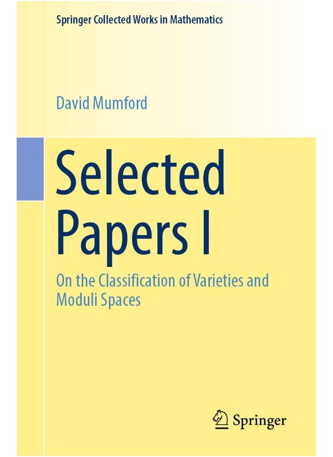 Selected Papers I: On the Classification of Varieties and Moduli Spaces 