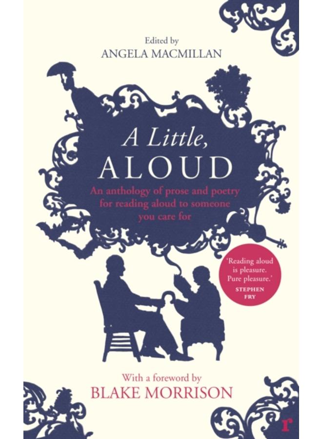 A Little, Aloud : An anthology of prose and poetry for reading aloud to someone you care for 