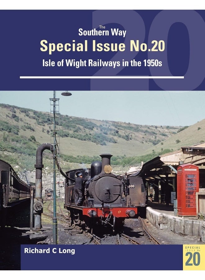 Southern Way Special Issue No. 20: Isle of Wight Railways in the 1950s 