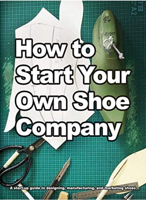 How To Start Your Own Shoe Company by Wade Motawi Paperback