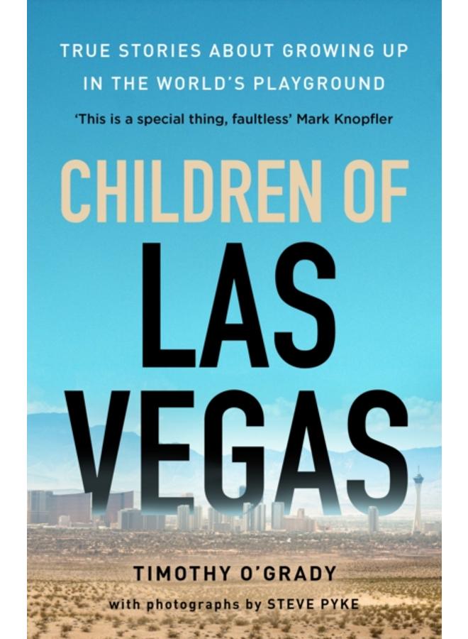 Children of Las Vegas : True stories about growing up in the world's playground 