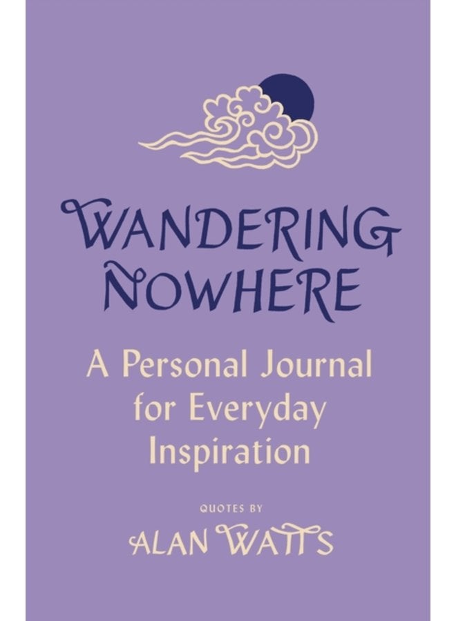 Wandering Nowhere A Personal Journal for Everyday Inspiration - Hardback
