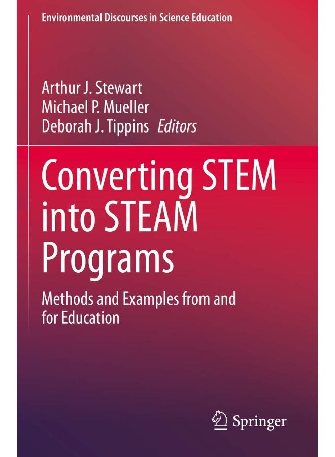 Converting STEM into STEAM Programs: Methods and Examples from and for Education