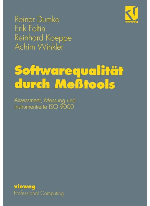 Softwarequalität durch Meßtools: Assessment, Messung und instrumentierte ISO 9000