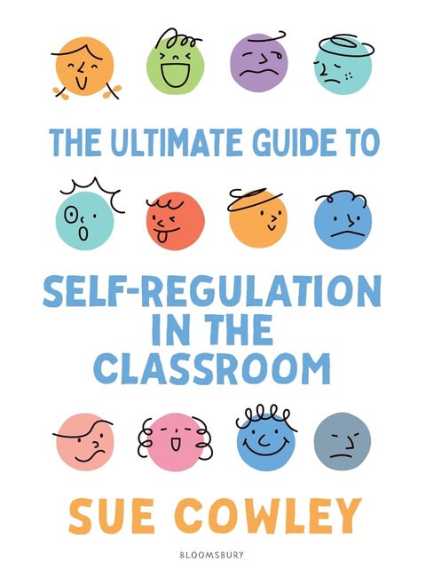 The Ultimate Guide to Self-Regulation in the Classroom: Developing behaviours for learning