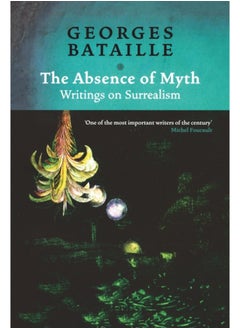 The Absence of Myth : Writings on Surrealism 