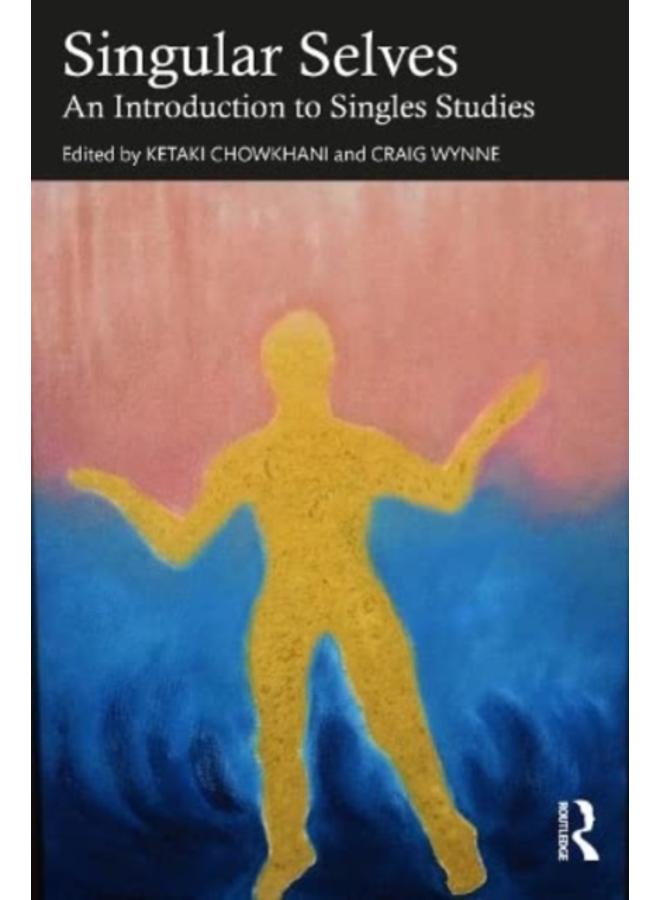 Singular Selves : An Introduction to Singles Studies