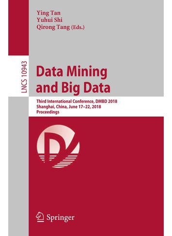 Data Mining and Big Data: Third International Conference, DMBD 2018, Shanghai, China, June 17-22, 2018, Proceedings - pzsku/ZDD5198B5D6EDC440EC30Z/45/1749025552/d0243a74-d1cf-4f75-987e-705943ba9f90