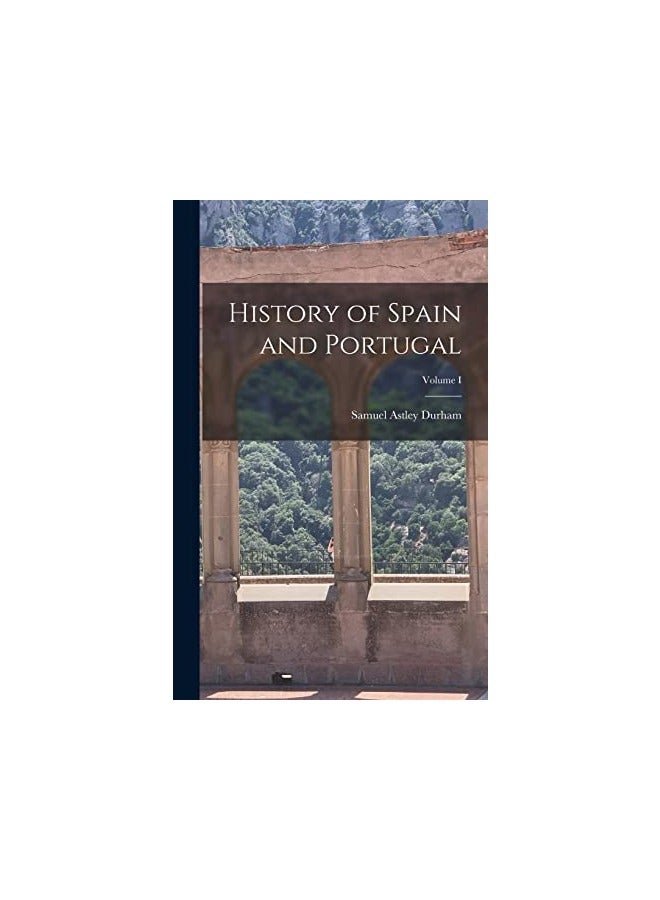 History Of Spain And Portugal Volume I