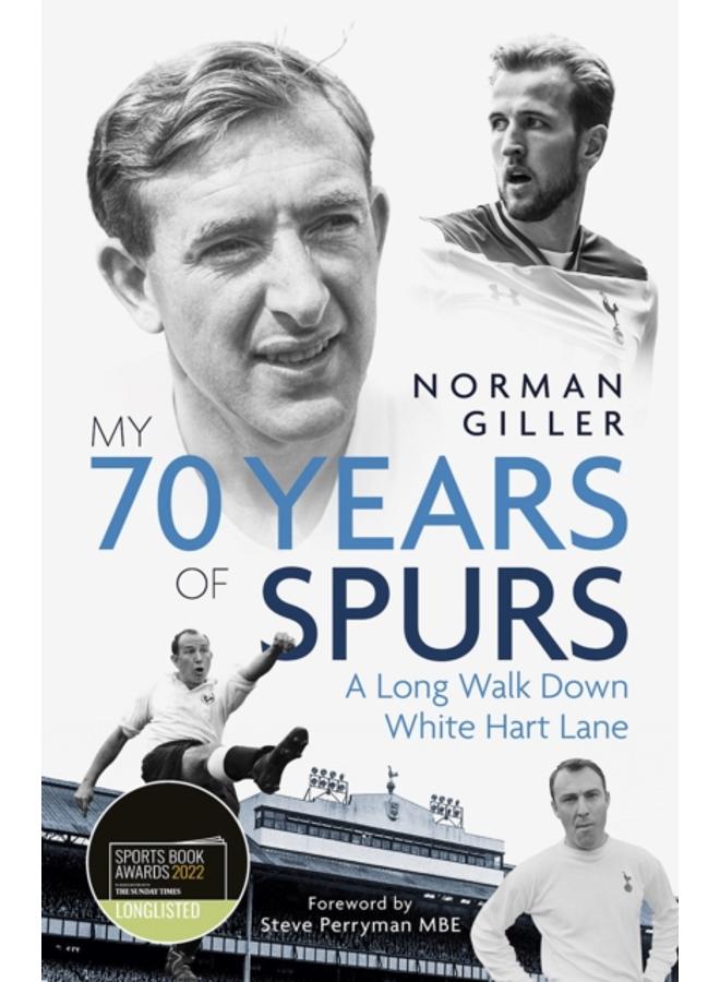 My Seventy Years of Spurs : A Long Walk Down White Hart Memory Lane 