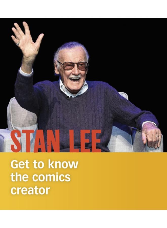 Stan Lee : Get to Know the Comics Creator 