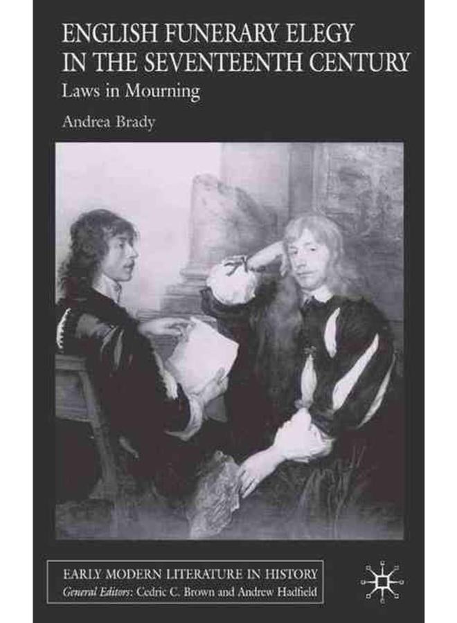 English Funerary Elegy in the Seventeenth Century: Laws in Mourning