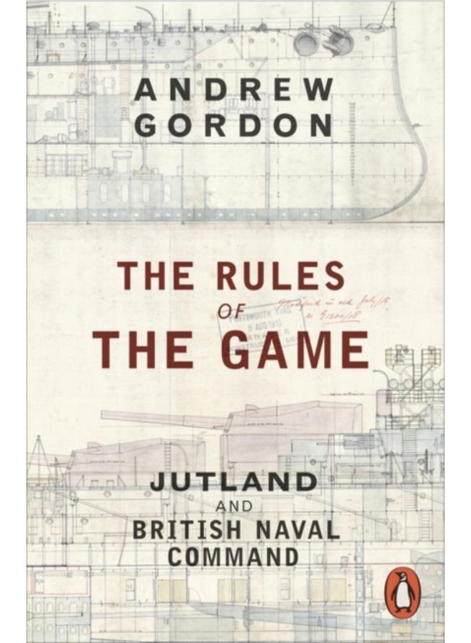 The Rules of the Game : Jutland and British Naval Command 