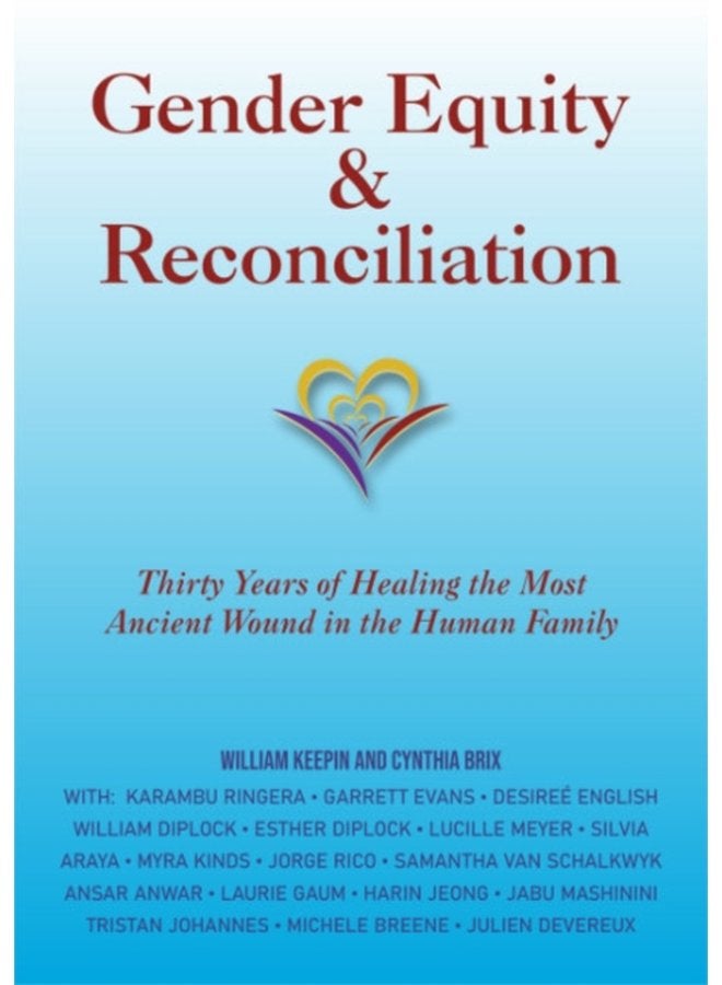Gender Equity Reconciliation Thirty Years of Healing the Most Ancient Wound in the Human Family - Paperback