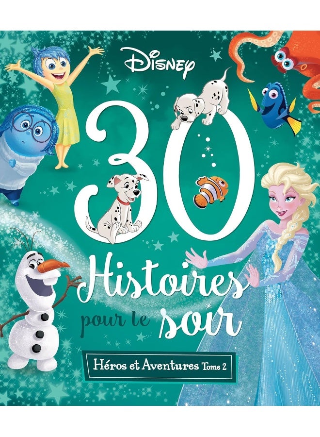 DISNEY - 30 Histoires pour le soir - Héros et Aven