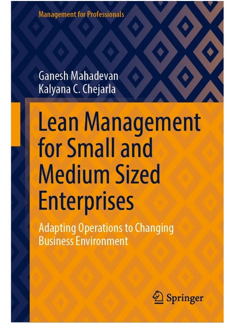 Lean Management for Small and Medium Sized Enterprises: Adapting Operations to Changing Business Environment