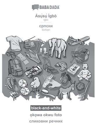 BABADADA black-and-white, Ásụ̀sụ̀ Ìgbò - Serbian (in cyrillic script), ọkọwa okwu foto - visual dictionary (in cyrillic script): Igbo - Serbian (in cyrillic script), visual dictionary - pzsku/ZDD6A0FECE5808939A6F5Z/45/1749035508/1edfac8c-a49c-48cb-b67e-5bafc83888ea