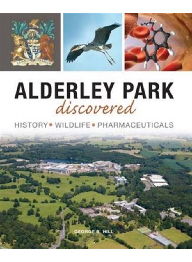Alderley Park Discovered : History, Wildlife, Pharmaceuticals