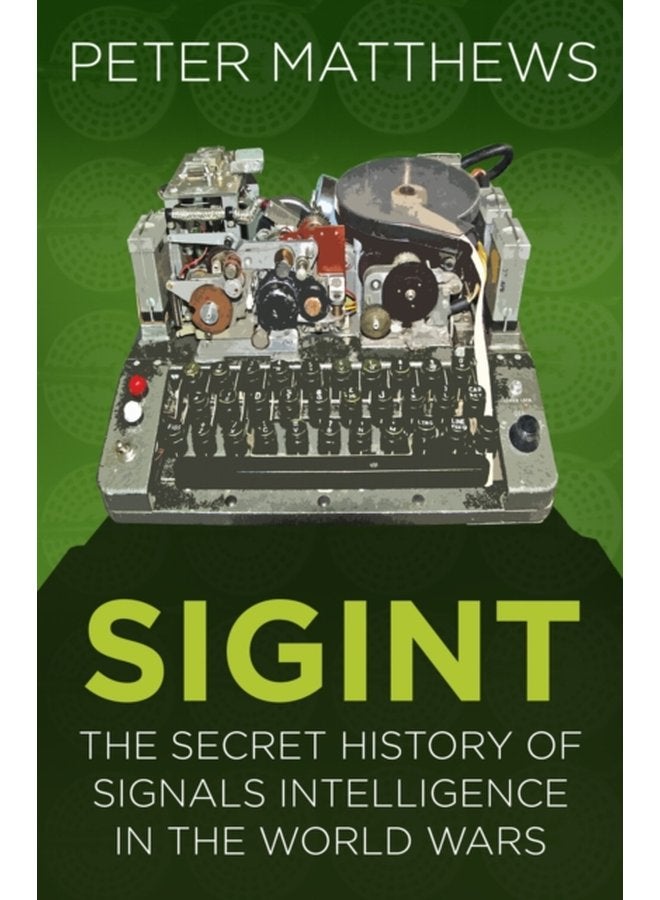 SIGINT The Secret History of Signals Intelligence in the World Wars - Paperback