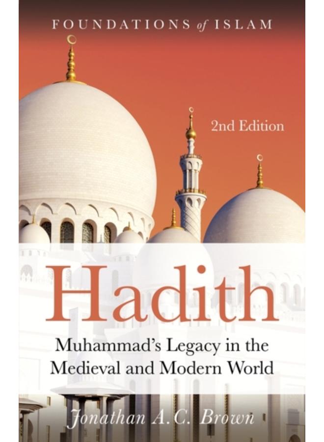 Hadith : Muhammad???s Legacy in the Medieval and Modern World 
