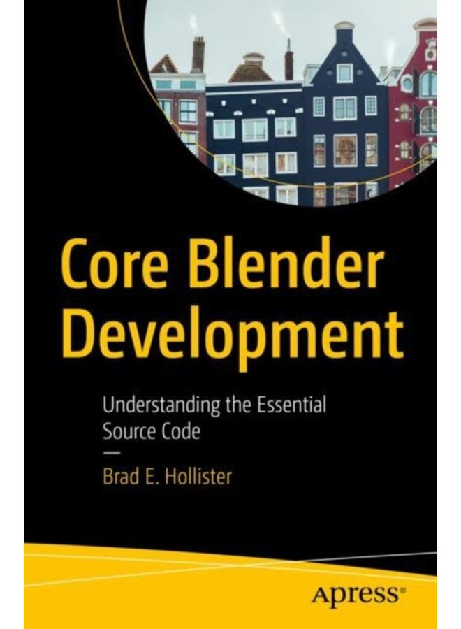 Core Blender Development Understanding the Essential Source Code - Paperback