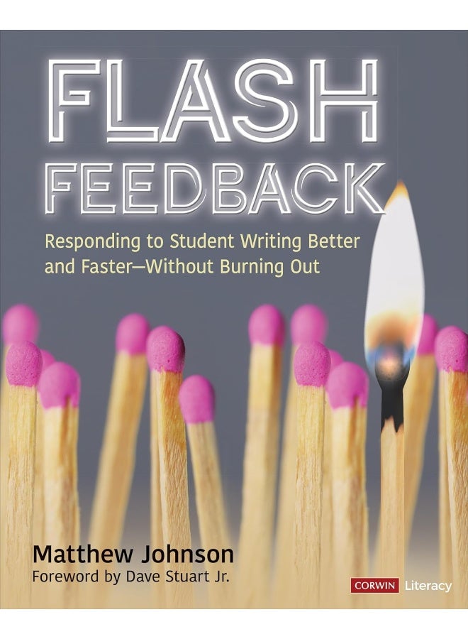 Flash Feedback [Grades 6-12]: Responding to Student Writing Better and Faster – Without Burning Out