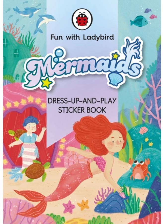 Fun With Ladybird: Dress-Up-And-Play Sticker Book: Mermaids 