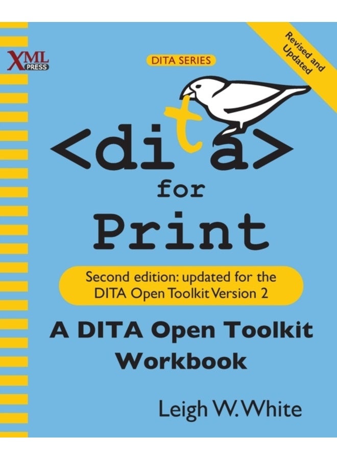 DITA for Print: A DITA Open Toolkit Workbook, Second Edition 