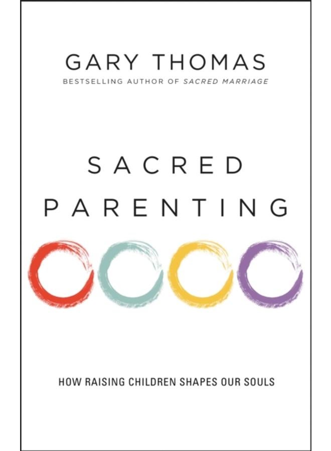 Sacred Parenting : How Raising Children Shapes Our Souls