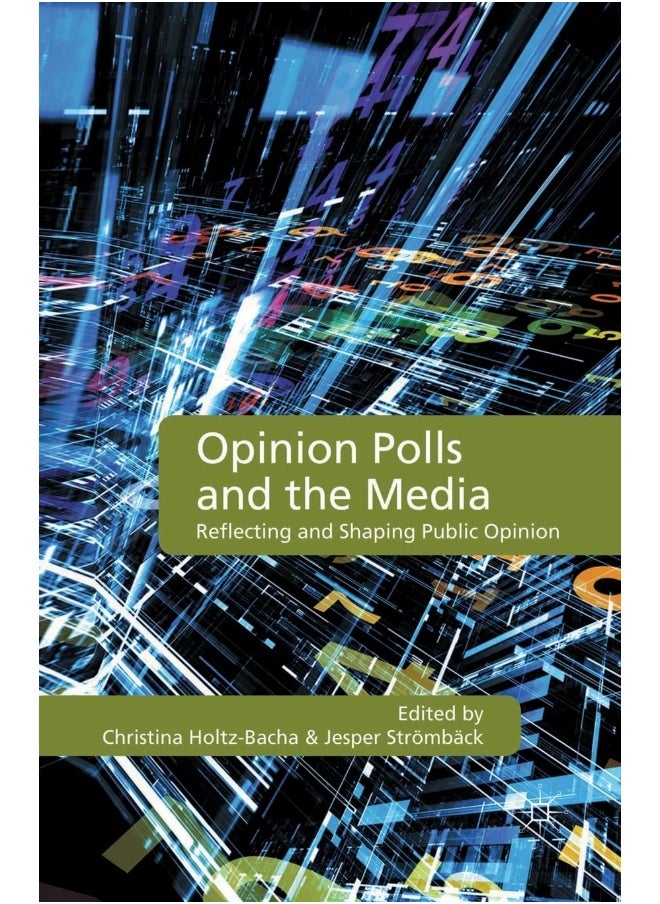 Opinion Polls and the Media: Reflecting and Shaping Public Opinion 