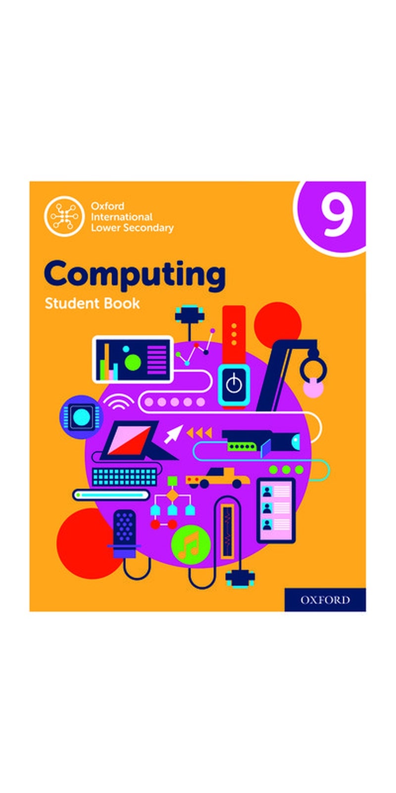 Oxford International Primary Computing: Oxford International Lower Secondary Computing Student Book 9 | Authored by Alison Page | Paperback | Published by Oxford University Press | Essential Primary Computer Science Coursebook