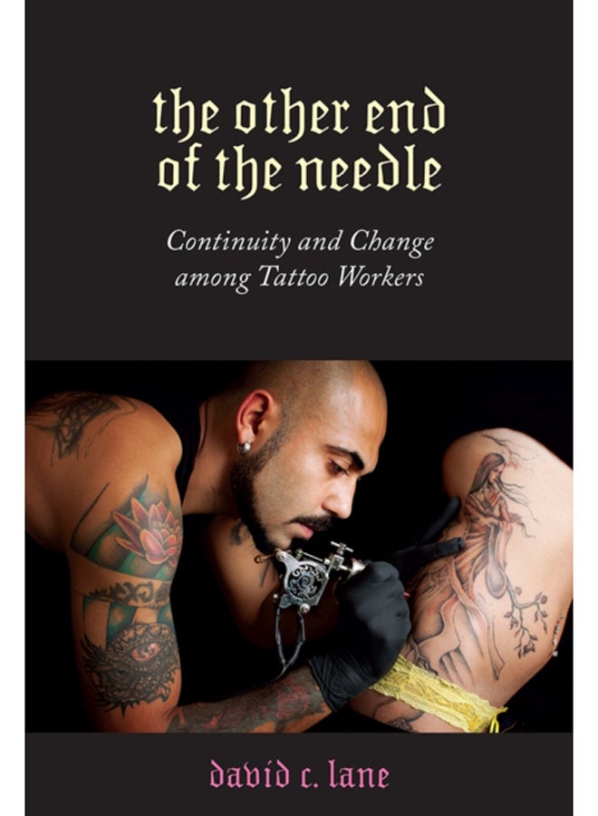 The Other End of the Needle : Continuity and Change among Tattoo Workers