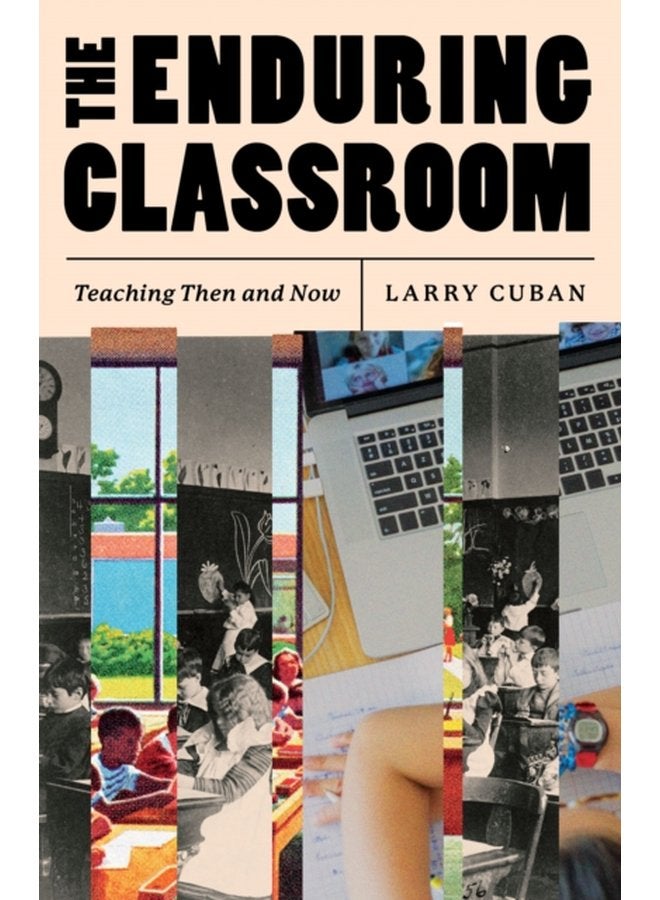 The Enduring Classroom Teaching Then and Now - Paperback